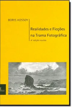Livro Realidades E Ficções Na Trama Fotográfica - Resumo, Resenha, PDF, etc.