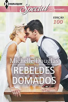 Capa do livro Rebeldes Domados - Coleção Harlequin Especial. Número 100