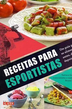 Livro Receitas para esportistas: Um guia prático para se alimentar bem antes, durante e depois do treino - Resumo, Resenha, PDF, etc.