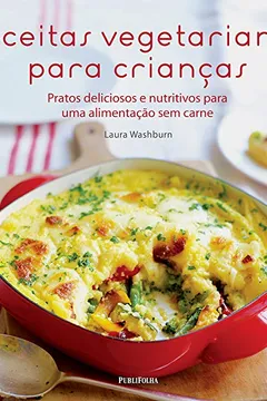 Livro Receitas Vegetarianas Para Crianças - Resumo, Resenha, PDF, etc.