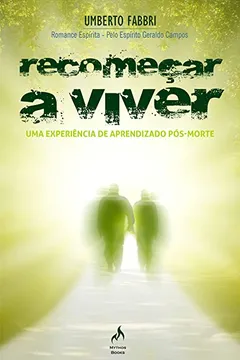 Livro Recomeçar a Viver. Uma Experiência de Aprendizado Pós-Morte - Resumo, Resenha, PDF, etc.