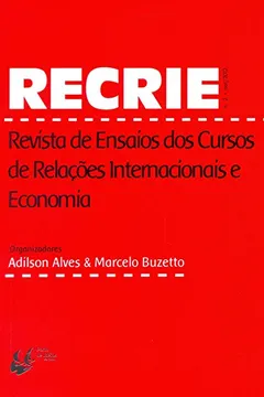 Livro Recrie. Revista de Ensaios dos Cursos de Relações Internacionais e Economia - Número 2 - Resumo, Resenha, PDF, etc.