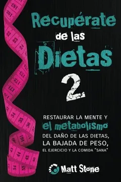 Livro Recuperate de Las Dietas 2: Restaurar La Mente y El Metabolismo del Dano de Las Dietas, La Bajada de Peso, El Ejercicio y La Comida Sana - Resumo, Resenha, PDF, etc.