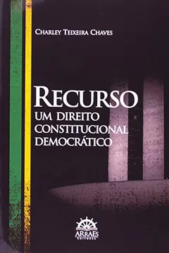Capa do livro Recurso. Um Direito Constitucional Democrático