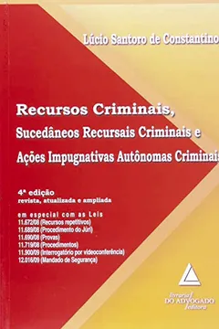 Livro Recursos Criminais, Sucedâneos Recursais Criminais e Ações Impugnativas Autônomas Criminais - Resumo, Resenha, PDF, etc.