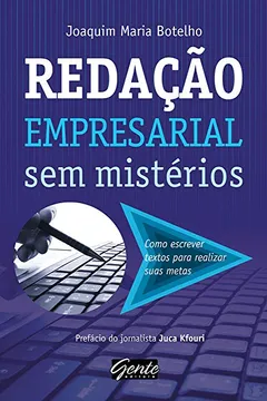 Livro Redacao Empresarial Sem Misterios. Como Escrever Textos Para Realizar Suas Metas - Resumo, Resenha, PDF, etc.