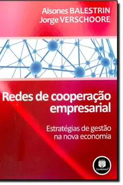 Livro Redes de Cooperação Empresarial. Estratégias de Gestão na Nova Economia - Resumo, Resenha, PDF, etc.