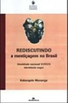 Livro Rediscutindo A Mesticagem No Brasil - Resumo, Resenha, PDF, etc.