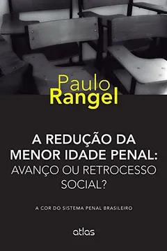 Livro Redução da Menor Idade Penal. Avanço ou Retrocesso Social? A Cor do Sistema Penal Brasileiro - Resumo, Resenha, PDF, etc.