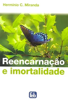 Livro Reencarnação e Imortalidade - Resumo, Resenha, PDF, etc.