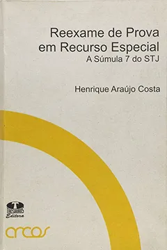Livro Reexame de Prova em Recurso Especial. A Súmula 7 do STJ - Resumo, Resenha, PDF, etc.