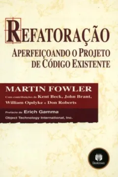 Livro Refatoração. Aperfeiçoando o Projeto de Código Existente - Resumo, Resenha, PDF, etc.