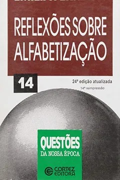 Livro Reflexões Sobre Alfabetização - Coleção Questões De Nossa Epoca 14 - Resumo, Resenha, PDF, etc.