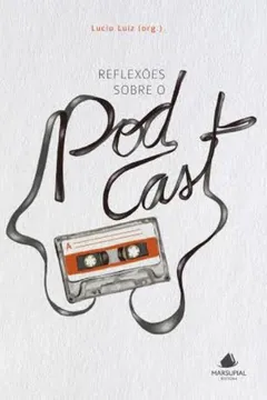Livro Reflexões Sobre o Podcast - Resumo, Resenha, PDF, etc.