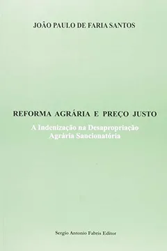Livro Reforma Agraria e Preço Justo. A Indenização na Desapropriação Agraria - Resumo, Resenha, PDF, etc.