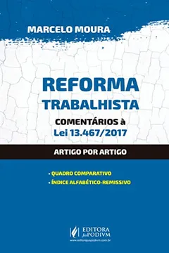 Livro Reforma trabalhista: comentários à lei 13.467/2017 - Artigo por artigo - Resumo, Resenha, PDF, etc.