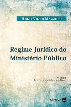 Livro Regime jurídico do ministério público - 9ª edição de 2018 - Resumo, Resenha, PDF, etc.