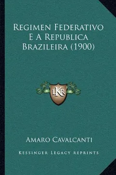 Livro Regimen Federativo E a Republica Brazileira (1900) - Resumo, Resenha, PDF, etc.
