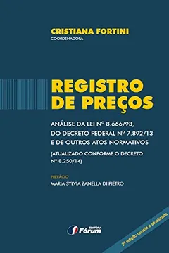 Livro Registro de Preços. Análise da Lei Nº 8.666/93, do Decreto Federal Nº 7.892/13 e de Outros Atos Normativos. Atualizado Conforme o Decreto Nº 8.250/14 - Resumo, Resenha, PDF, etc.