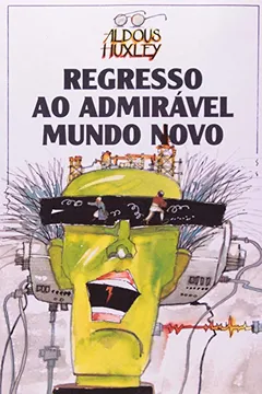 Livro Regresso Ao Admirável Mundo Novo - Resumo, Resenha, PDF, etc.