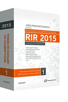 Livro Regulamento de Imposto de Renda RIR 2015. Anotado e Comentado - Resumo, Resenha, PDF, etc.