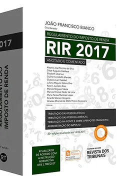 Livro Regulamento do Imposto de Renda RIR 2017. Anotado e Comentado - Volume Único - Resumo, Resenha, PDF, etc.