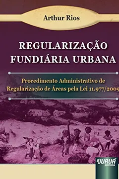 Livro Regularização Fundiária Urbana. Procedimento Administrativo de Regularização de Áreas Pela Lei 11.977/2009 - Resumo, Resenha, PDF, etc.