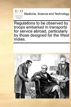 Livro Regulations to Be Observed by Troops Embarked in Transports for Service Abroad, Particularly by Those Designed for the West Indies. - Resumo, Resenha, PDF, etc.
