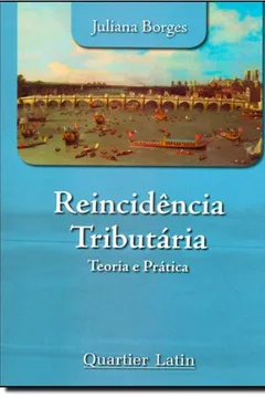Livro Reincidencia Tributaria - Teoria E Pratica - Resumo, Resenha, PDF, etc.