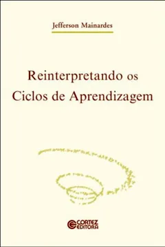 Livro Reinterpretando os Ciclos de Aprendizagem - Resumo, Resenha, PDF, etc.
