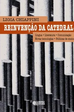 Livro Reinvenção da Catedral. Língua, Literatura, Comunicação, Novas Tecnologias, Políticas de Ensino - Resumo, Resenha, PDF, etc.