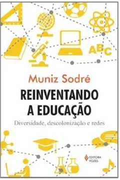 Livro Reinventando A Educação. Diversidade, Descolonização E Redes - Resumo, Resenha, PDF, etc.