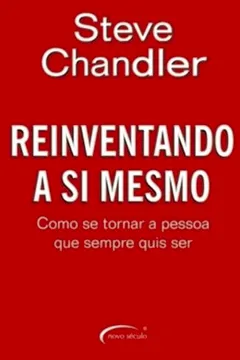 Livro Reinventando A Si Mesmo. Como Se Tornar A Pessoa Que Sempre Quis Ser - Resumo, Resenha, PDF, etc.