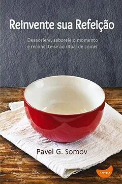 Livro Reinvente Sua Refeição - Resumo, Resenha, PDF, etc.