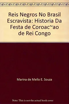 Livro Reis Negros No Brasil Escravista - Resumo, Resenha, PDF, etc.