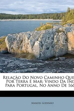 Capa do livro Rela O Do Novo Caminho Que F Z Por Terra E Mar: Vindo Da Ndia Para Portugal, No Anno de 1663...