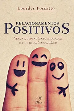 Livro Relacionamentos Positivos - Resumo, Resenha, PDF, etc.
