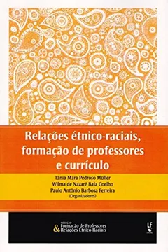 Livro Relações Étnico - Raciais, Formação de Professores e Currículo - Resumo, Resenha, PDF, etc.