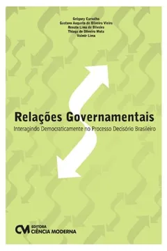 Livro Relacoes Governamentais - Interagindo Democraticamente No Processo Dec - Resumo, Resenha, PDF, etc.