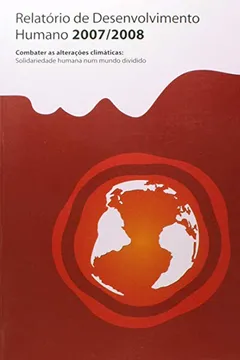 Capa do livro Relatorio De Desenvolvimento Humano 2007/2008Combater As Alteracoes Climaticas: Solidariedade Humana