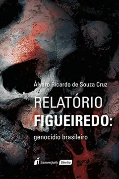Livro Relatório Figueiredo. Genocídio Brasileiro. 2018 - Resumo, Resenha, PDF, etc.
