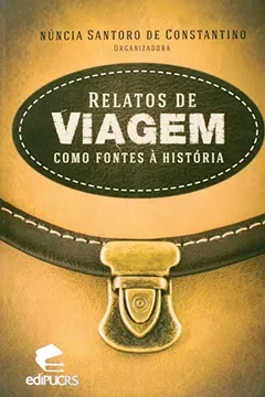 Livro Relatos De Viagem Como Fontes À História - Resumo, Resenha, PDF, etc.