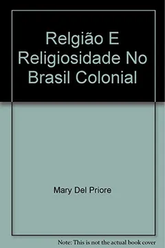 Livro Religião e Religiosidade no Brasil Colonial - Resumo, Resenha, PDF, etc.