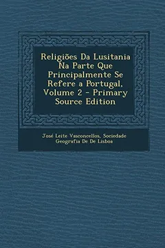 Capa do livro Religioes Da Lusitania Na Parte Que Principalmente Se Refere a Portugal, Volume 2 - Primary Source Edition