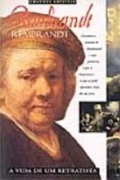 Livro Rembrandt. A Vida De Um Retratista. A Vida De Um Retratista - Resumo, Resenha, PDF, etc.