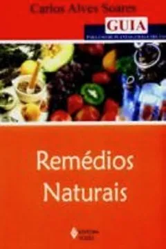 Capa do livro Remédios Naturais. Guia Para Uso de Plantas, Chás e Frutas