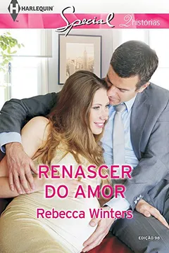 Livro Renascer do Amor - Coleção Harlequin Especial. Número 98 - Resumo, Resenha, PDF, etc.