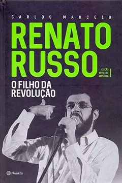 Livro Renato Russo - O filho da revolução: Edição revista e ampliada - Resumo, Resenha, PDF, etc.