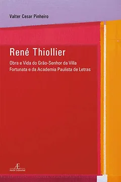 Livro René Thiollier. Obra e Vida do Grão-Senhor da Villa Fortunata e da Academia Paulista de Letras - Resumo, Resenha, PDF, etc.