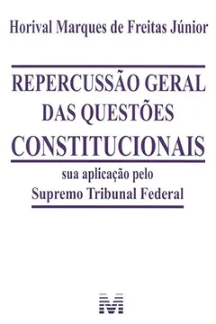 Livro Repercussão Geral das Questões Constitucionais. Sua Aplicação Pelo Supremo Tribunal Federal - Resumo, Resenha, PDF, etc.